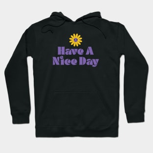 Have A Nice Day Hoodie